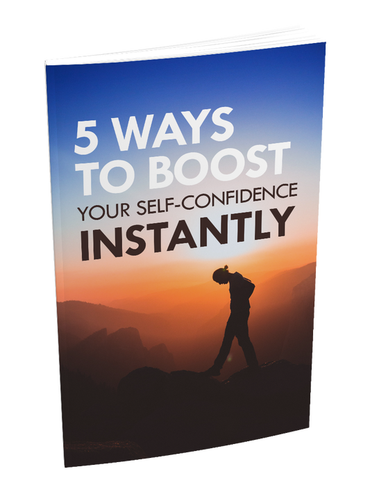 5 Ways to Boost Your Self Confidence Instantly